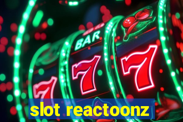 slot reactoonz