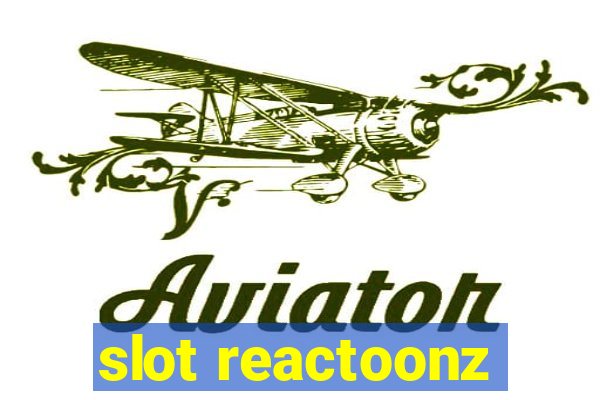 slot reactoonz