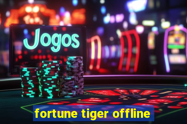 fortune tiger offline