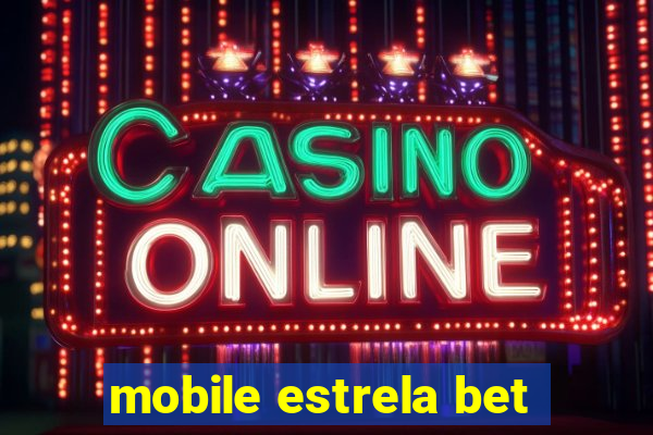 mobile estrela bet