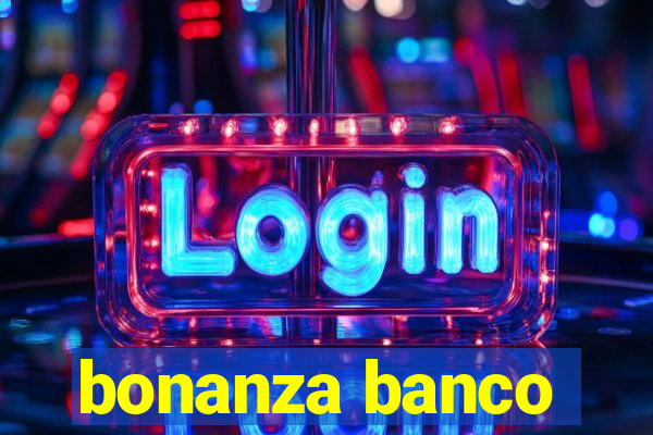 bonanza banco