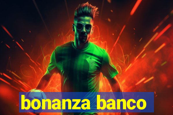 bonanza banco