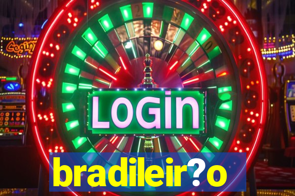 bradileir?o