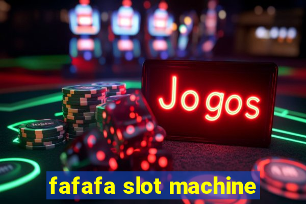 fafafa slot machine