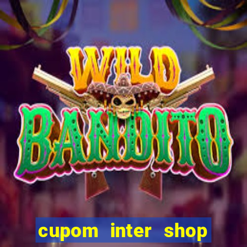 cupom inter shop casas bahia