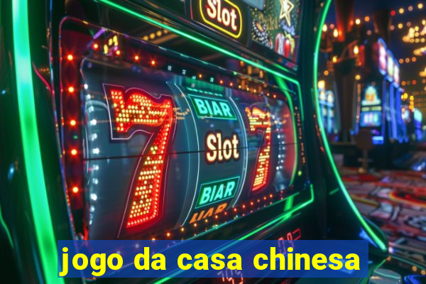 jogo da casa chinesa