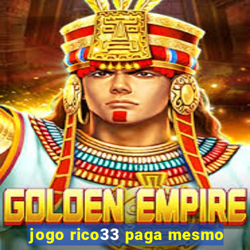 jogo rico33 paga mesmo