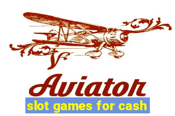 slot games for cash