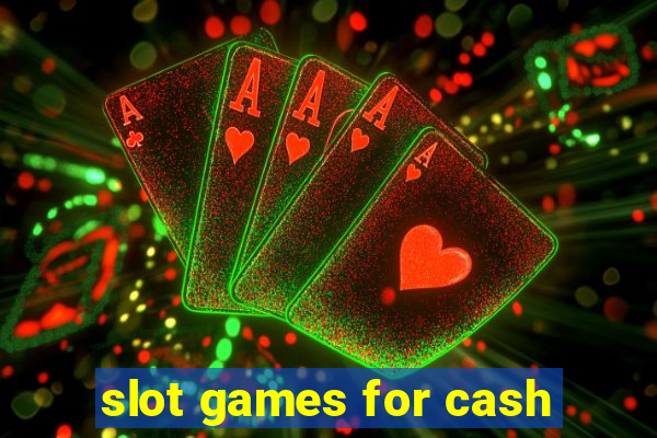 slot games for cash