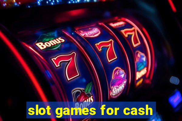 slot games for cash