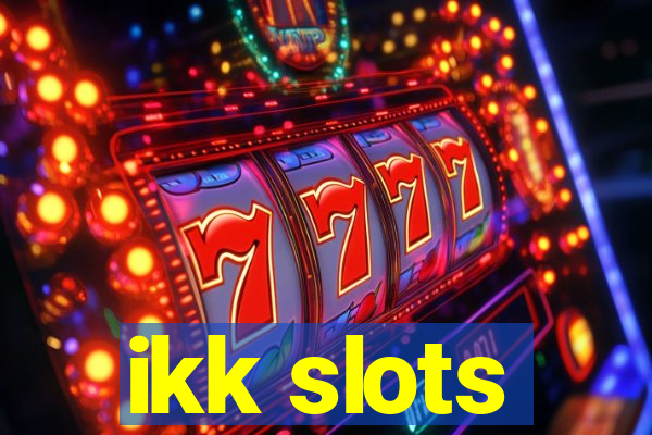 ikk slots