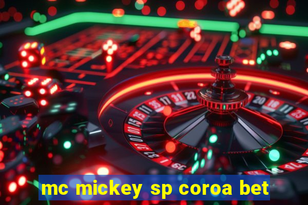 mc mickey sp coroa bet