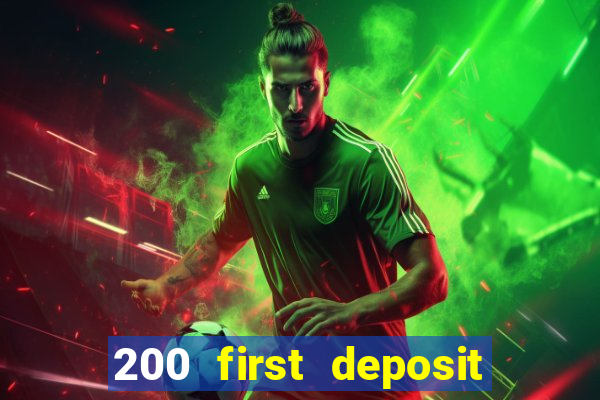 200 first deposit bonus casino