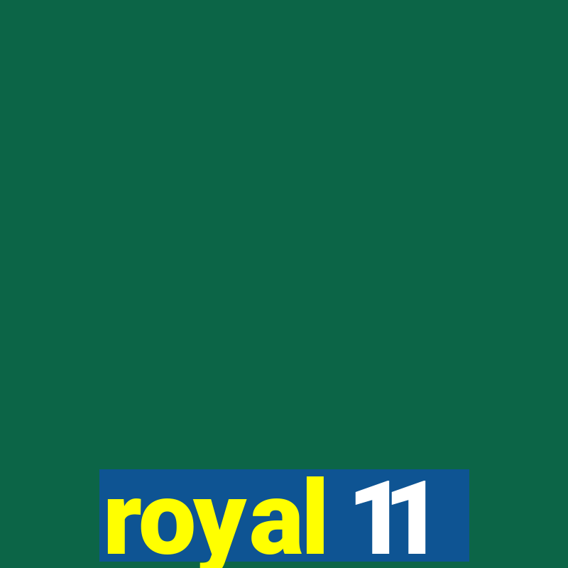 royal 11