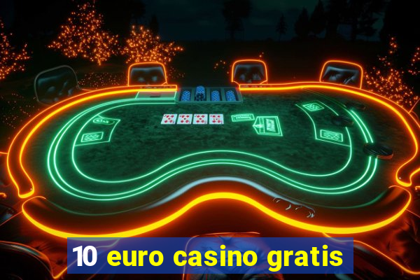 10 euro casino gratis