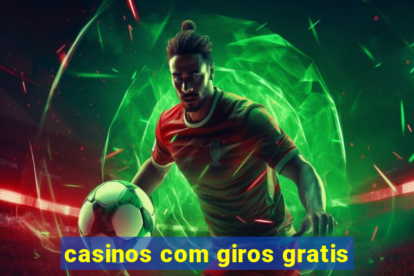 casinos com giros gratis