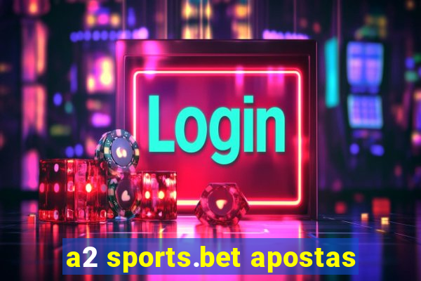 a2 sports.bet apostas