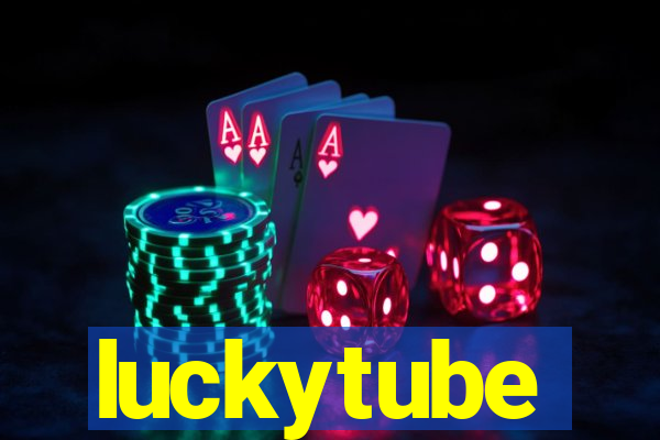 luckytube