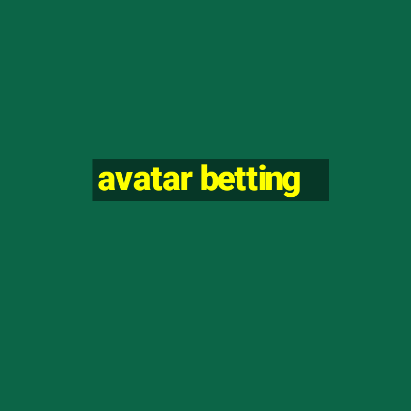 avatar betting