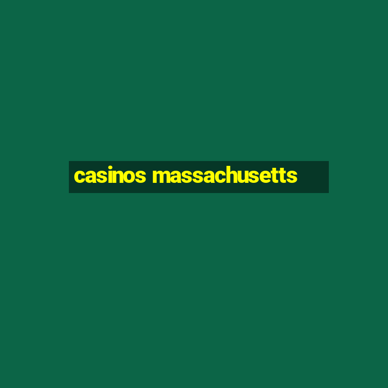 casinos massachusetts