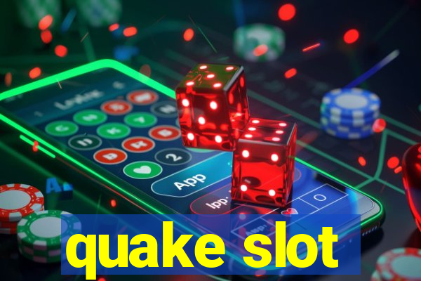 quake slot