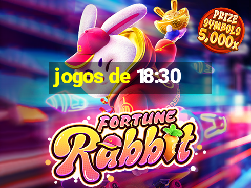 jogos de 18:30