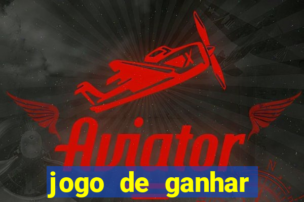 jogo de ganhar dinheiro de verdade grátis