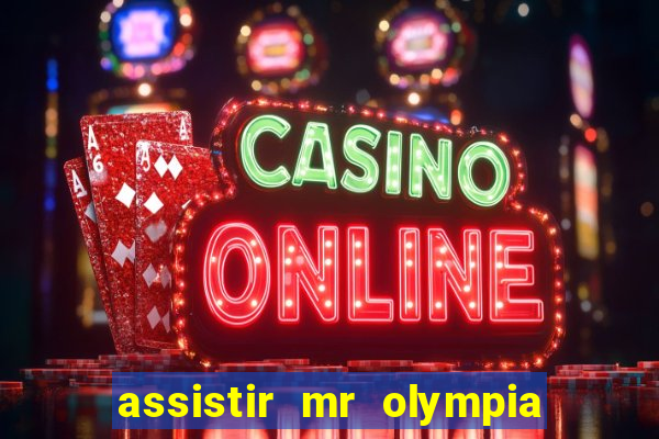 assistir mr olympia 2024 ao vivo