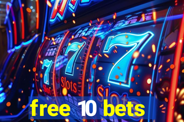 free 10 bets