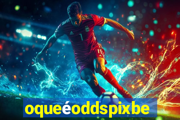 oqueéoddspixbet