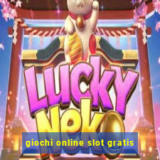 giochi online slot gratis