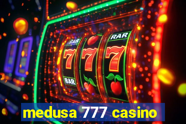 medusa 777 casino