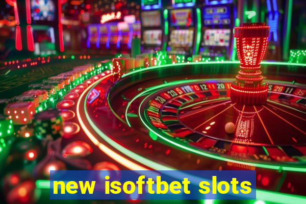 new isoftbet slots