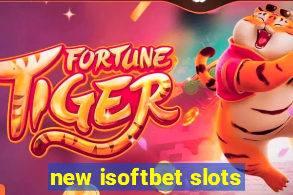 new isoftbet slots