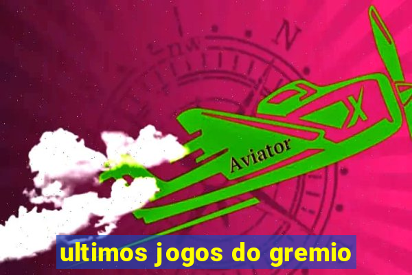 ultimos jogos do gremio