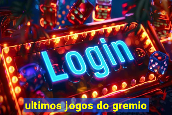 ultimos jogos do gremio