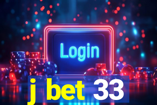 j bet 33