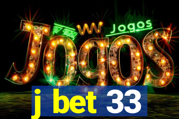 j bet 33