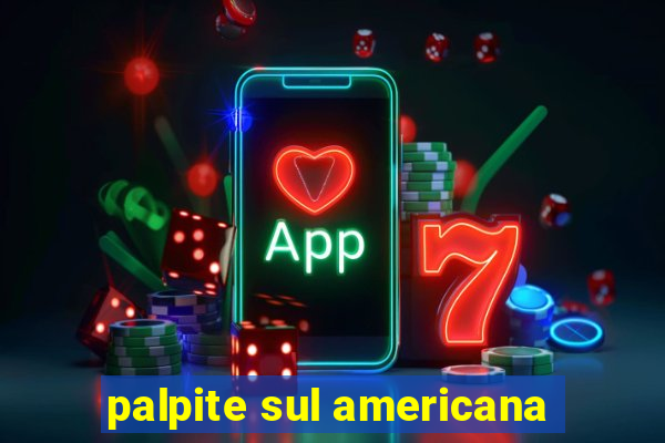 palpite sul americana