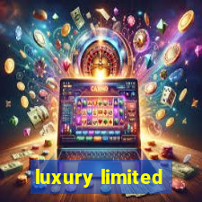 luxury limited