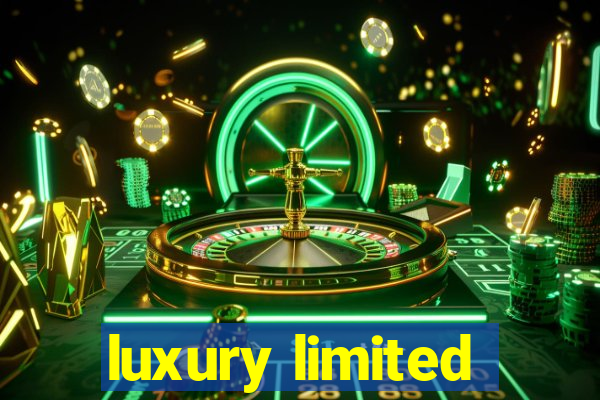 luxury limited