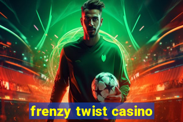 frenzy twist casino