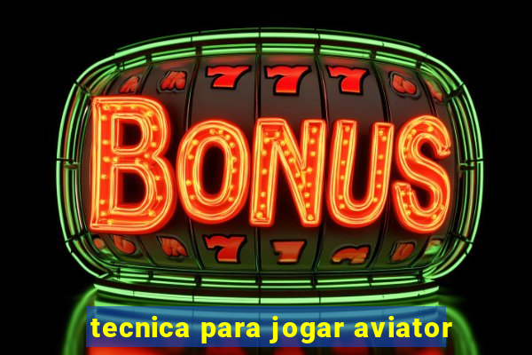 tecnica para jogar aviator