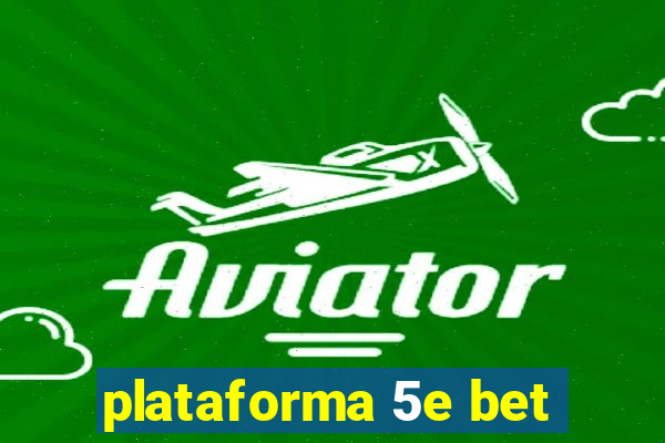 plataforma 5e bet