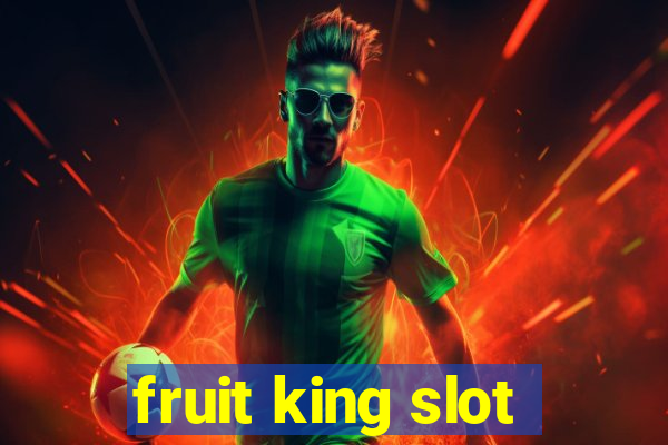 fruit king slot