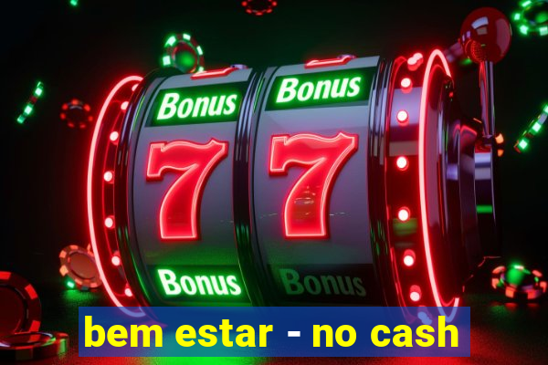 bem estar - no cash