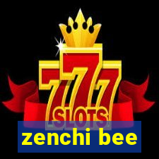 zenchi bee