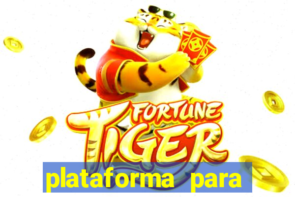 plataforma para jogar tigrinho