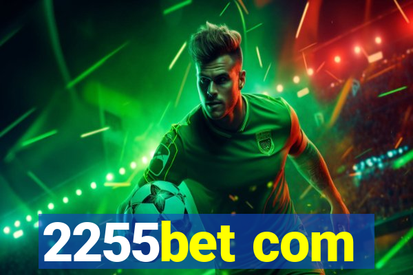 2255bet com