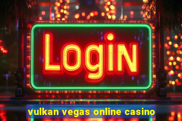 vulkan vegas online casino